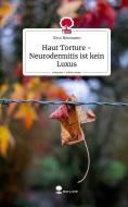 Haut Torture - Neurodermitis ist kein Luxus. Life is a Story - story.one di Nina Neumann edito da story.one publishing