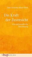 Die Kraft der Zuversicht di Peter Cornelius Mayer-Tasch edito da Berlin University Press