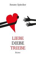 Liebe Diebe Triebe di Renate Spiecker edito da Books on Demand