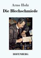 Die Blechschmiede di Arno Holz edito da Hofenberg
