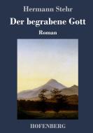 Der begrabene Gott di Hermann Stehr edito da Hofenberg
