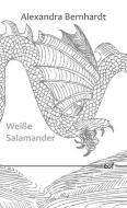 Weiße Salamander di Alexandra Bernhardt edito da Books on Demand