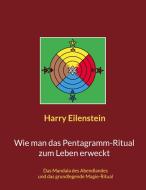 Wie man das Pentagramm-Ritual zum Leben erweckt di Harry Eilenstein edito da Books on Demand