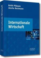 Internationale Wirtschaft di Keith Pilbeam, Joscha Beckmann edito da Schäffer-Poeschel Verlag