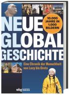 Neue Globalgeschichte di Klaus Berndl, Markus Hattstein, Arthur Knebel, Hermann-Josef Udelhoven edito da wbg Theiss