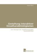 Gestaltung interaktiver Einzelhandelstätigkeiten di Marlen Melzer edito da Südwestdeutscher Verlag für Hochschulschriften AG  Co. KG