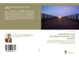 Lebenssinn und Suizidprävention in der Ukraine di Yaroslav Gerbut edito da Südwestdeutscher Verlag für Hochschulschriften AG  Co. KG
