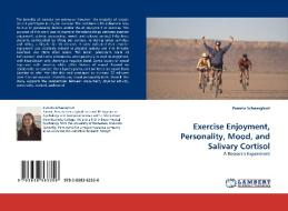 Exercise Enjoyment, Personality, Mood, and Salivary Cortisol di Pamela Schweighart edito da LAP Lambert Acad. Publ.