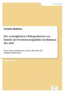 Die vertraglichen Obliegenheiten vor Eintritt des Versicherungsfalles im Rahmen der AKB di Christian Mattheus edito da Diplom.de