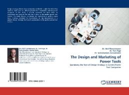 The Design and Marketing of Power Tools di Dr. Gisli Thorsteinsson, Dr. Tom Page, Dr. Subramaniam Arunachalam edito da LAP Lambert Acad. Publ.