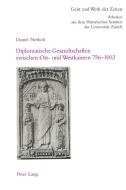 Diplomatische Gesandtschaften zwischen Ost- und Westkaisern 756-1002 di Daniel Nerlich edito da Lang, Peter