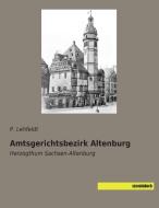Amtsgerichtsbezirk Altenburg di P. Lehfeldt edito da SaxoniaBuch