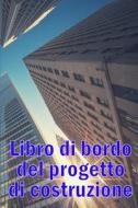 Libro di bordo del progetto di costruzione di Lucca Moretti edito da ASTRID MELBERG