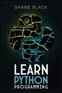 Learn Python Programming di Shane Black edito da Shane Black
