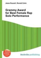 Grammy Award For Best Female Rap Solo Performance di Jesse Russell, Ronald Cohn edito da Book On Demand Ltd.