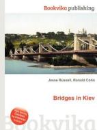Bridges In Kiev di Jesse Russell, Ronald Cohn edito da Book On Demand Ltd.