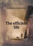 The Efficient Life di Luther Halsey Gulick edito da Book On Demand Ltd.