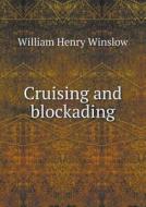 Cruising And Blockading di William Henry Winslow edito da Book On Demand Ltd.