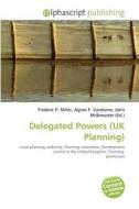 Delegated Powers (uk Planning) edito da Alphascript Publishing