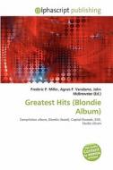 Greatest Hits (blondie Album) edito da Alphascript Publishing