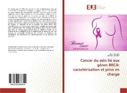 Cancer du sein lié aux gènes BRCA: caractérisation et prise en charge di Rym Meddeb, Khedija Meddeb edito da Editions universitaires europeennes EUE