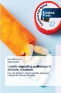 Insulin signaling pathways in chronic diseases di Mona El-Banna, Dalia Medhat edito da Scholars' Press