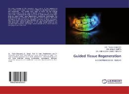 Guided Tissue Regeneration di Tulika Rani Roy, Sanjay Gupta, Amitandra Kumar Tripathi edito da LAP Lambert Academic Publishing
