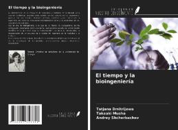 El tiempo y la bioingeniería di Tatjana Dmitrijewa, Takaaki Musha, Andrey Shcherbachev edito da Ediciones Nuestro Conocimiento