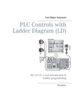 PLC Controls with Ladder Diagram (LD), Monochrome di Tom Mejer Antonsen edito da Books on Demand