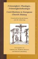 Frömmigkeit - Theologie - Frömmigkeitstheologie. Contributions to European Church History: Festschrift Für Berndt Hamm Z edito da BRILL ACADEMIC PUB