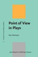 Point Of View In Plays di Dan McIntyre edito da John Benjamins Publishing Co