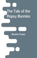 The Tale of the Flopsy Bunnies di Beatrix Potter edito da Alpha Editions