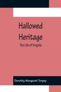 Hallowed Heritage di Dorothy Margaret Torpey edito da Alpha Editions
