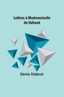 Lettres à Mademoiselle de Volland di Denis Diderot edito da Alpha Editions