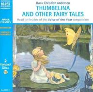 Thumbelina And Other Fairy Tales di Hans Christian Andersen edito da Naxos Audiobooks