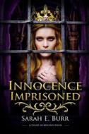 Innocence Imprisoned di Burr Sarah E. Burr edito da Independently Published