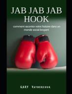 Jab Jab Jab Hook di Ojobor Solomon, Gary Vaynerchuk edito da Independently Published