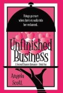Unfinished Business di Angela Scott, Angela Moody edito da BOOKBABY
