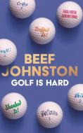 Golf Is Hard di Andrew 'Beef' Johnston edito da HarperCollins Publishers