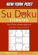 New York Post Fiendish Sudoku: The Official Utterly Addictive Number-Placing Puzzle di Wayne Gould edito da COLLINS