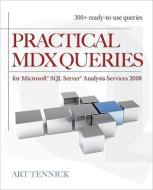 Practical MDX Queries: For Microsoft SQL Server Analysis Services 2008 di Art Tennick edito da OSBORNE