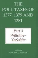 The Poll Taxes of 1377, 1379, and 1381: Part 3: Wiltshire-Yorkshire edito da OXFORD UNIV PR