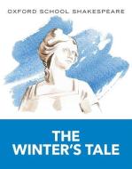 The Winter's Tale: Oxford School Shakespeare di William Shakespeare edito da OXFORD UNIV PR