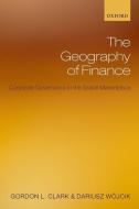 The Geography of Finance: Corporate Governance in a Global Marketplace di Gordon L. Clark, Darius Wojcik, Darius W. Jcik edito da OXFORD UNIV PR