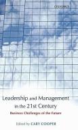 Leadership and Management in the 21st Century: Business Challenges of the Future edito da OXFORD UNIV PR