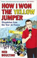 How I Won the Yellow Jumper di Ned Boulting edito da Random House