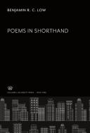 Poems in Shorthand di Benjamin R. C. Low edito da Columbia University Press