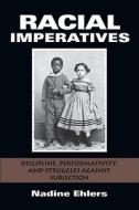 Racial Imperatives di Nadine Ehlers edito da Indiana University Press (IPS)