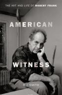 American Witness di R. J. Smith edito da INGRAM PUBLISHER SERVICES US