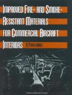 Improved Fire- And Smoke-Resistant Materials for Commercial Aircraft Interiors:: A Proceedings di National Research Council, Division On Engineering And Physical Sci, National Materials Advisory Board edito da NATL ACADEMY PR